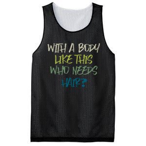 With A Body Like This Who Needs Hair? Mesh Reversible Basketball Jersey Tank