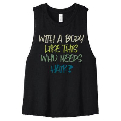 With A Body Like This Who Needs Hair? Women's Racerback Cropped Tank