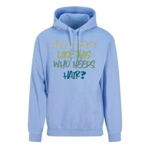 With A Body Like This Who Needs Hair? Unisex Surf Hoodie