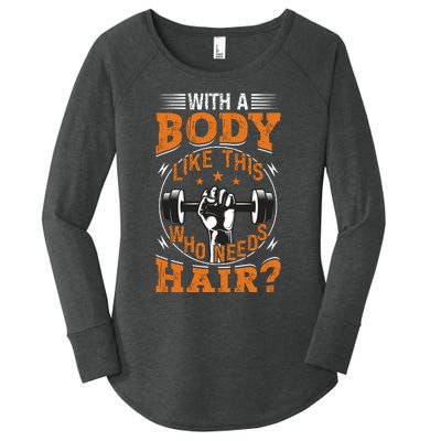 With A Body Like This Who Needs Hair? Women's Perfect Tri Tunic Long Sleeve Shirt