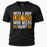 With A Body Like This Who Needs Hair? Cooling Performance Crew T-Shirt
