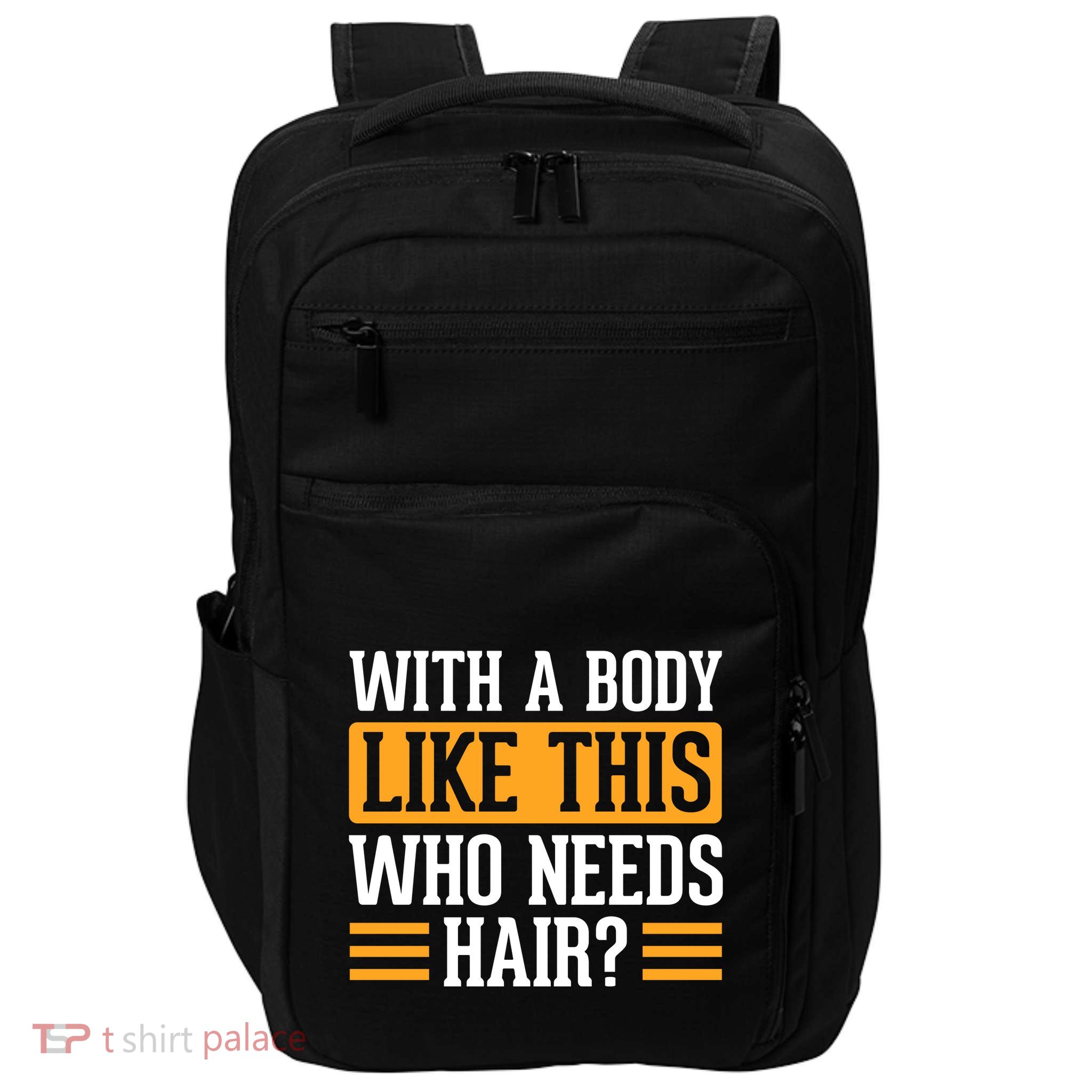 With A Body Like This Who Needs Hair? Impact Tech Backpack