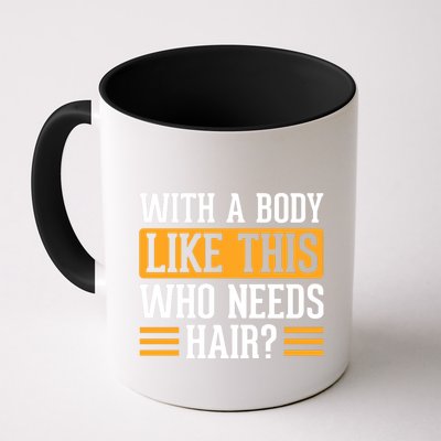 With A Body Like This Who Needs Hair? Mug