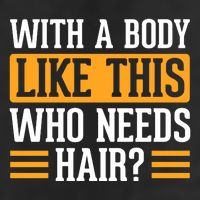With A Body Like This Who Needs Hair? 11oz C Handle Ceramic Mug