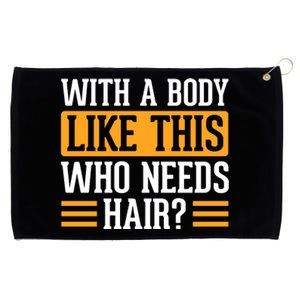 With A Body Like This Who Needs Hair? Grommeted Golf Towel