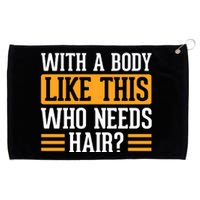 With A Body Like This Who Needs Hair? Grommeted Golf Towel