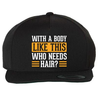 With A Body Like This Who Needs Hair? Wool Snapback Cap