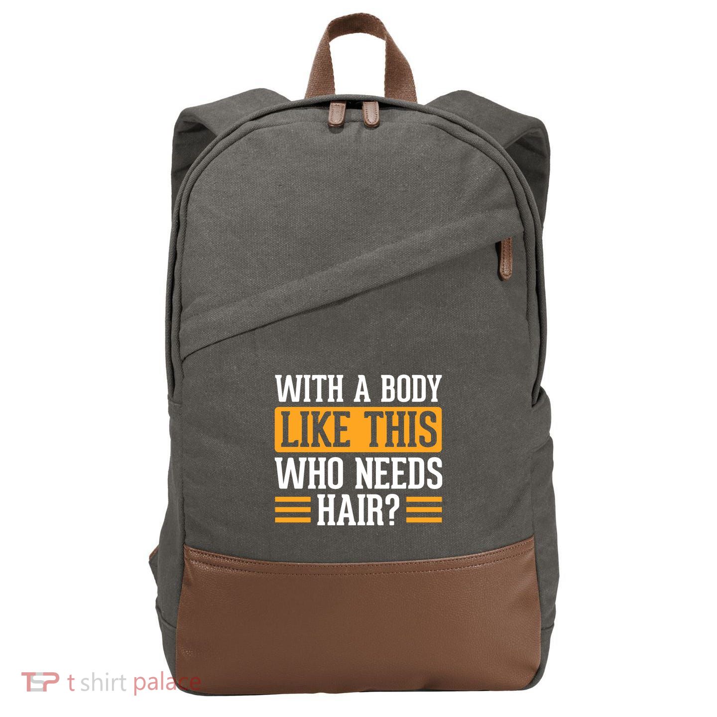 With A Body Like This Who Needs Hair? Cotton Canvas Backpack