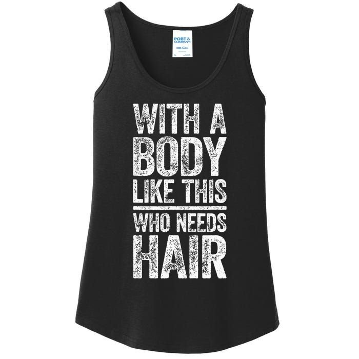 With A Body Like This Who Needs Hair Bald Man Ladies Essential Tank