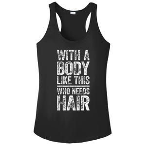 With A Body Like This Who Needs Hair Bald Man Ladies PosiCharge Competitor Racerback Tank