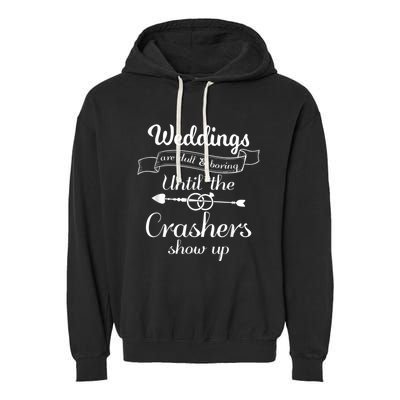 Weddings Are Boring Until The Crashers Show Up Garment-Dyed Fleece Hoodie