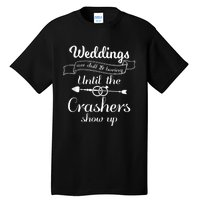 Weddings Are Boring Until The Crashers Show Up Tall T-Shirt