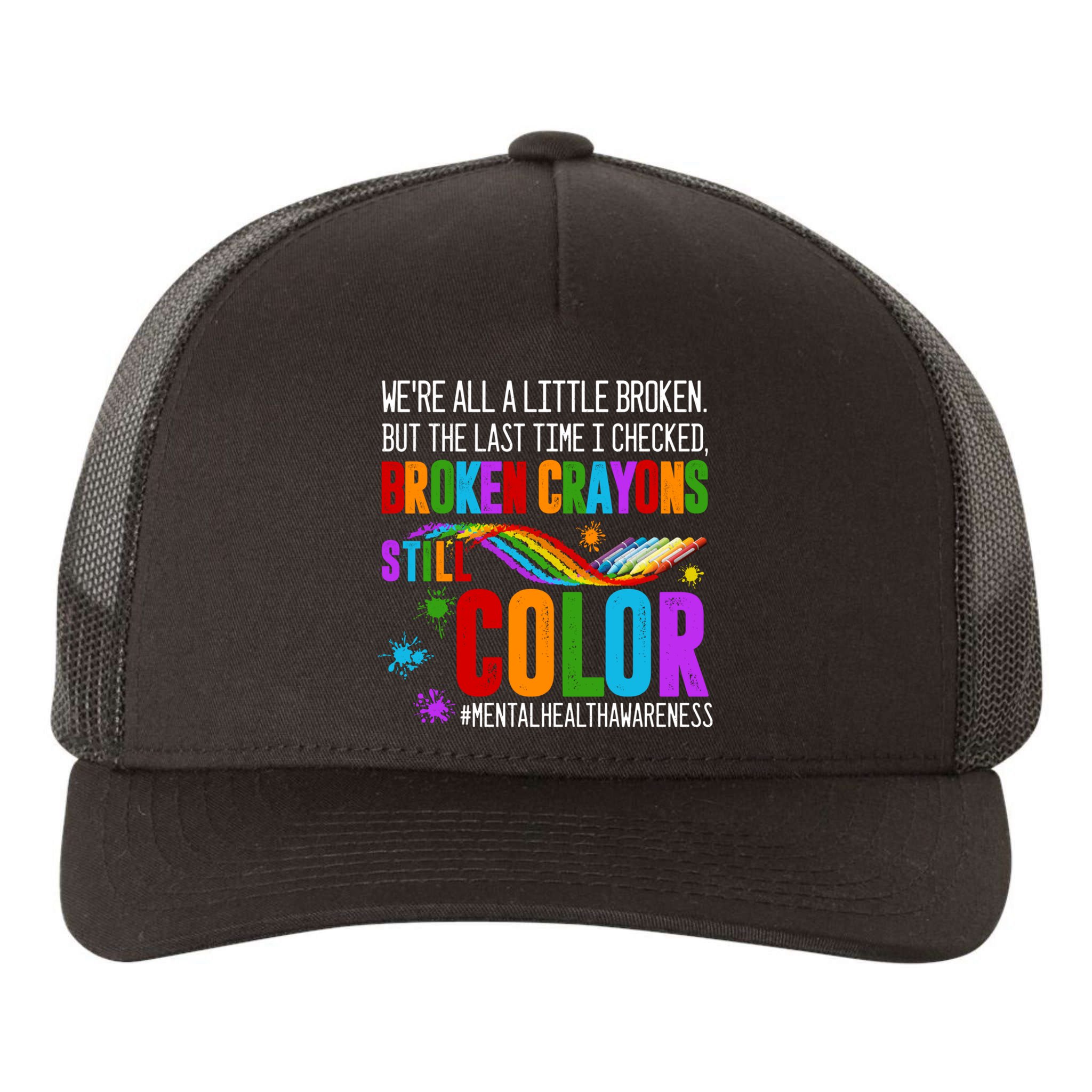 We're All Broken Crayons Still Color Tal Health Awareness Gift Yupoong Adult 5-Panel Trucker Hat