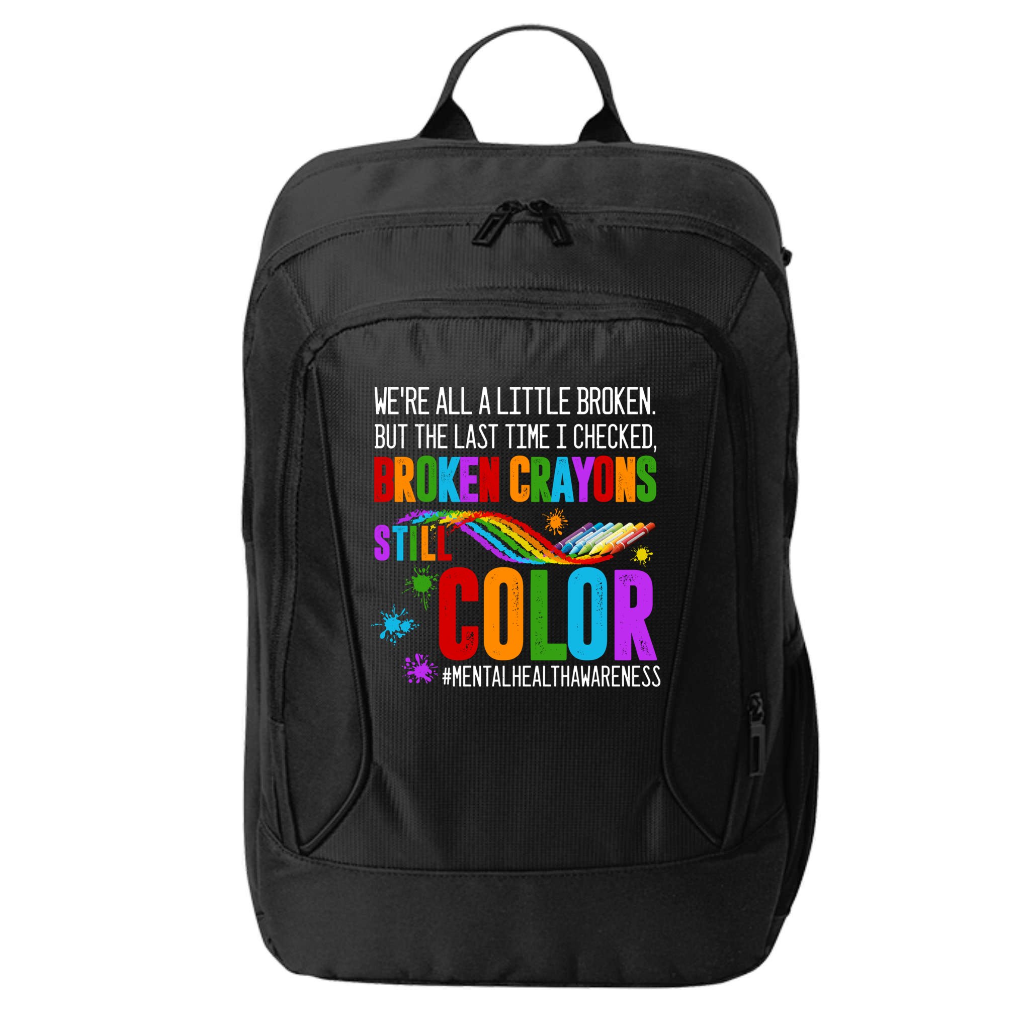 We're All Broken Crayons Still Color Tal Health Awareness Gift City Backpack