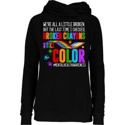 We're All Broken Crayons Still Color Tal Health Awareness Gift Womens Funnel Neck Pullover Hood