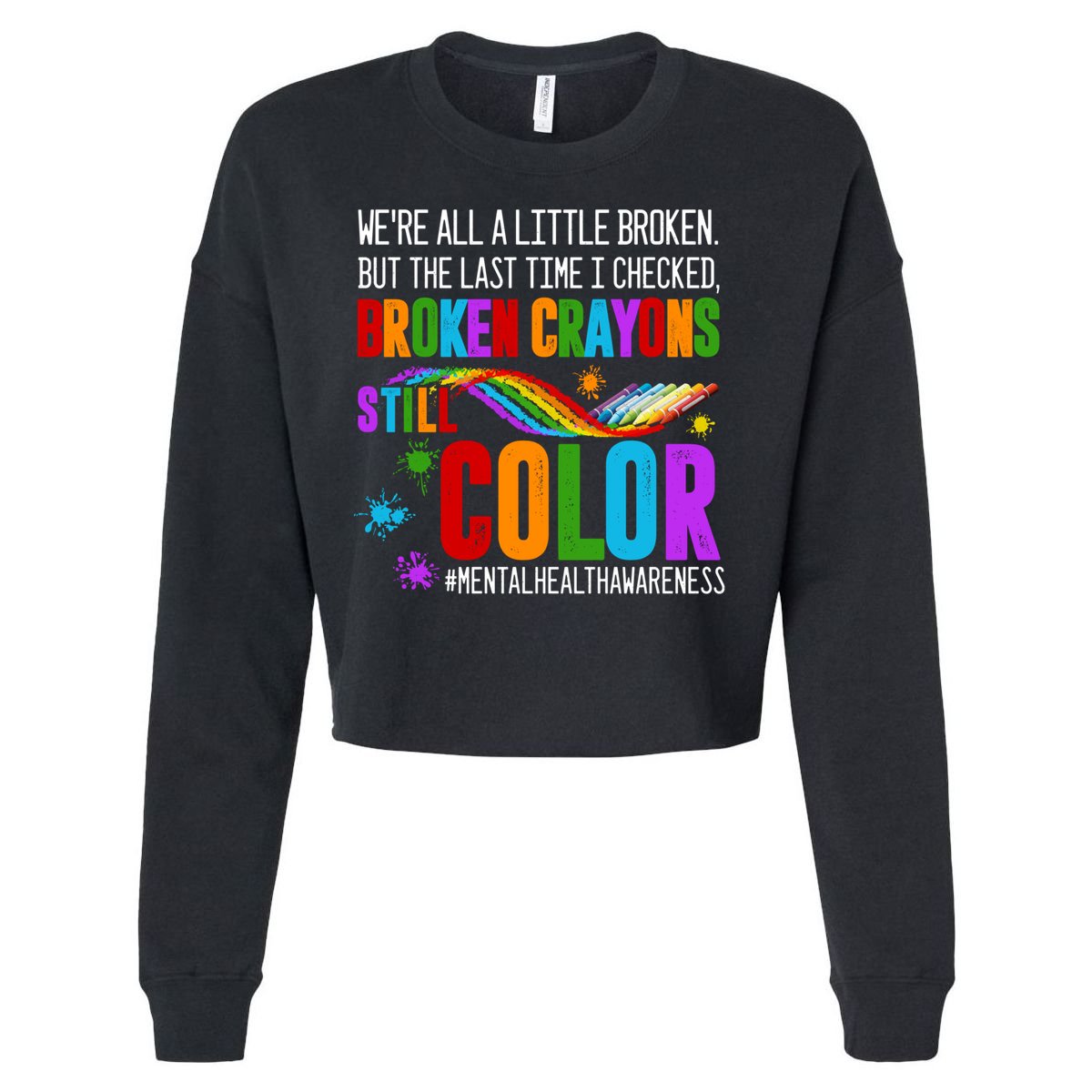 We're All Broken Crayons Still Color Tal Health Awareness Gift Cropped Pullover Crew
