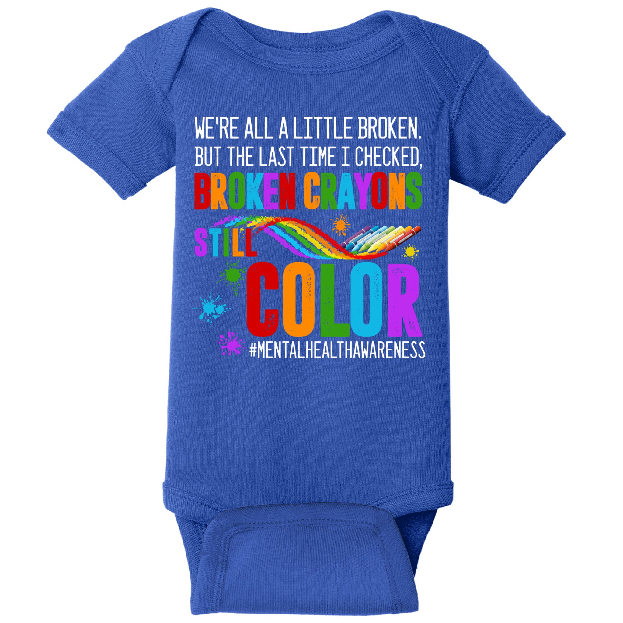 We're All Broken Crayons Still Color Tal Health Awareness Gift Baby Bodysuit