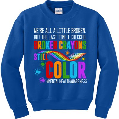 We're All Broken Crayons Still Color Tal Health Awareness Gift Kids Sweatshirt