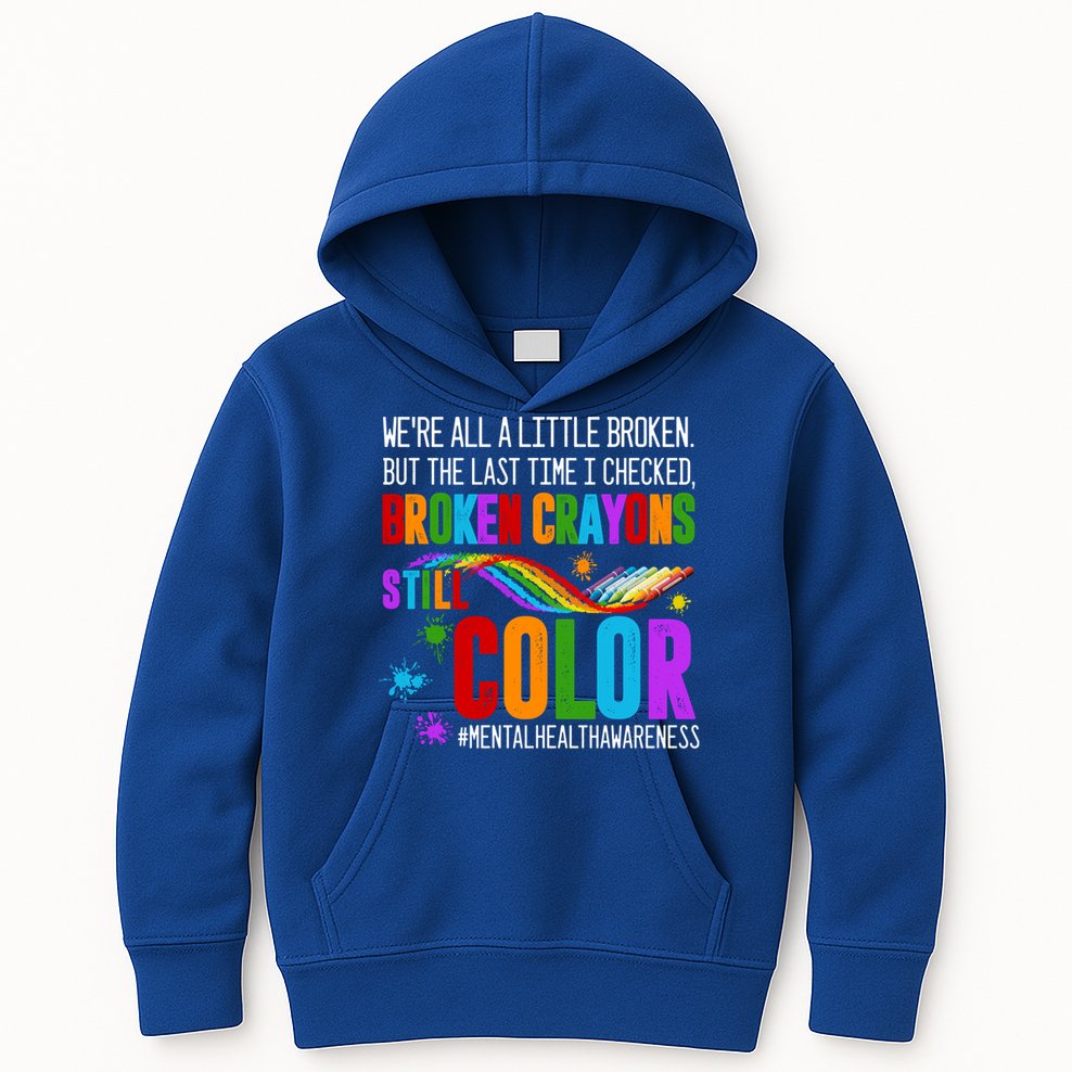We're All Broken Crayons Still Color Tal Health Awareness Gift Kids Hoodie