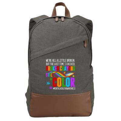 We're All Broken Crayons Still Color Tal Health Awareness Gift Cotton Canvas Backpack