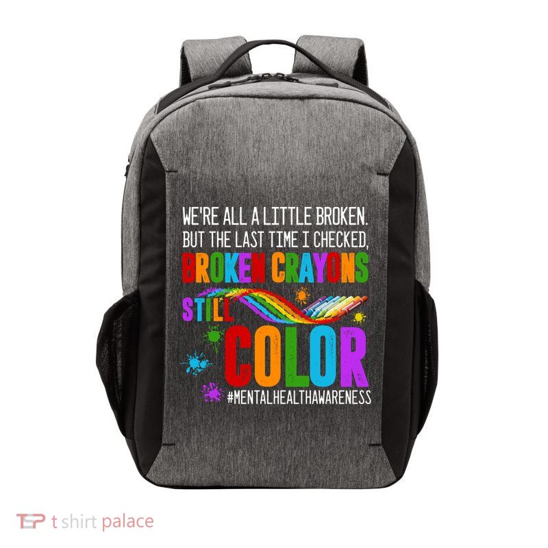 We're All Broken Crayons Still Color Tal Health Awareness Gift Vector Backpack
