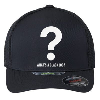 WhatS A Black Job Black Politics Black Professionals Flexfit Unipanel Trucker Cap