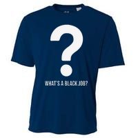 WhatS A Black Job Black Politics Black Professionals Cooling Performance Crew T-Shirt