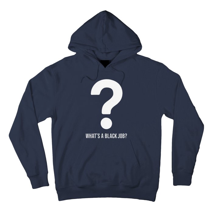 WhatS A Black Job Black Politics Black Professionals Hoodie