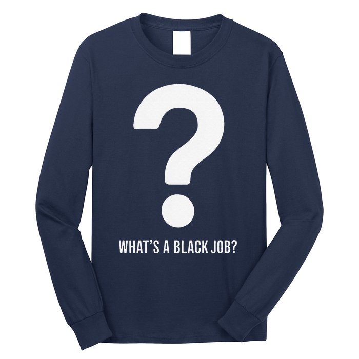 WhatS A Black Job Black Politics Black Professionals Long Sleeve Shirt