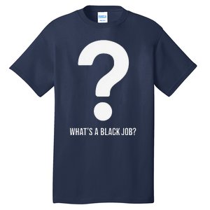 WhatS A Black Job Black Politics Black Professionals Tall T-Shirt