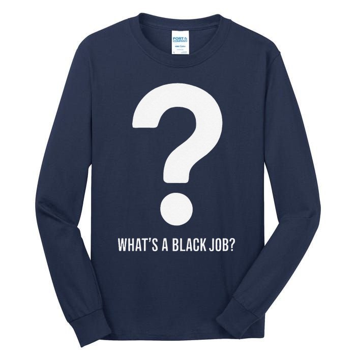 WhatS A Black Job Black Politics Black Professionals Tall Long Sleeve T-Shirt