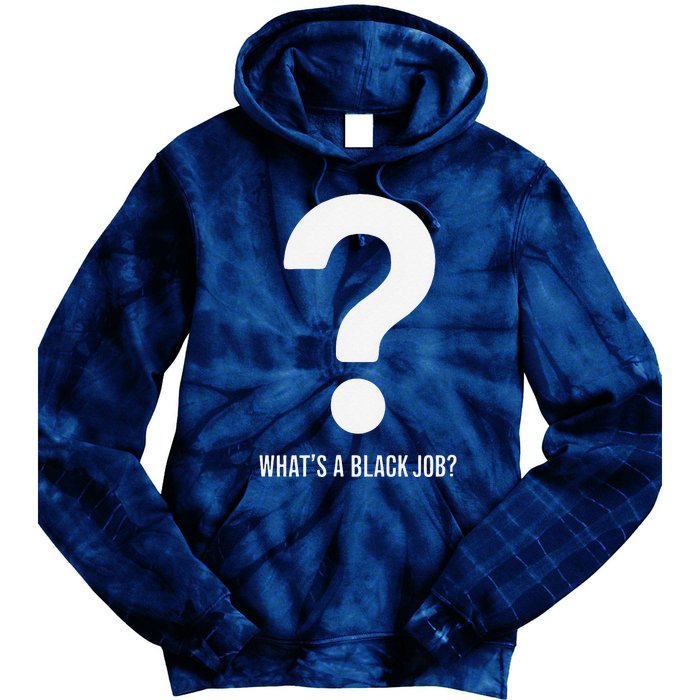 WhatS A Black Job Black Politics Black Professionals Tie Dye Hoodie