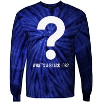 WhatS A Black Job Black Politics Black Professionals Tie-Dye Long Sleeve Shirt