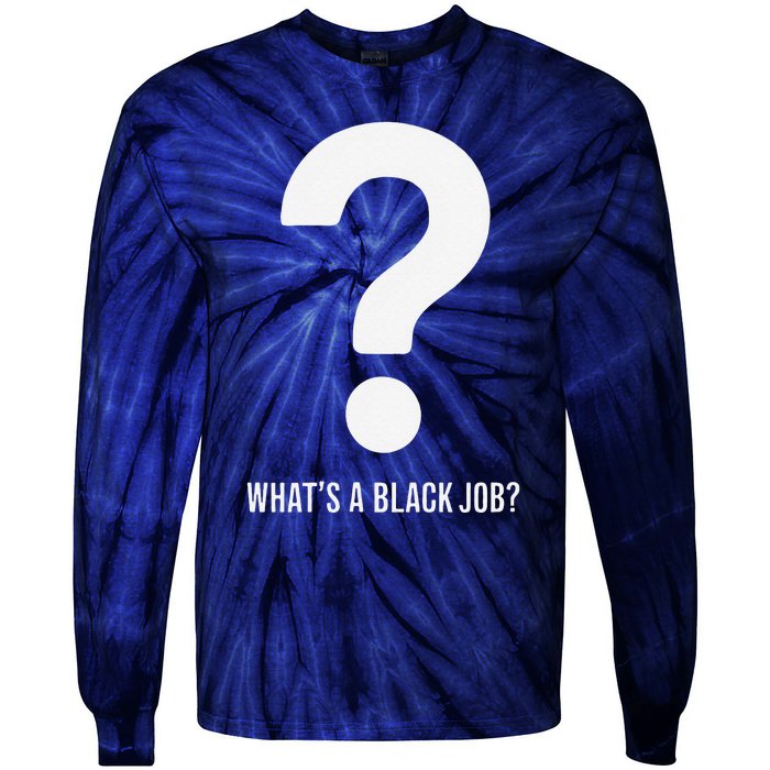 WhatS A Black Job Black Politics Black Professionals Tie-Dye Long Sleeve Shirt