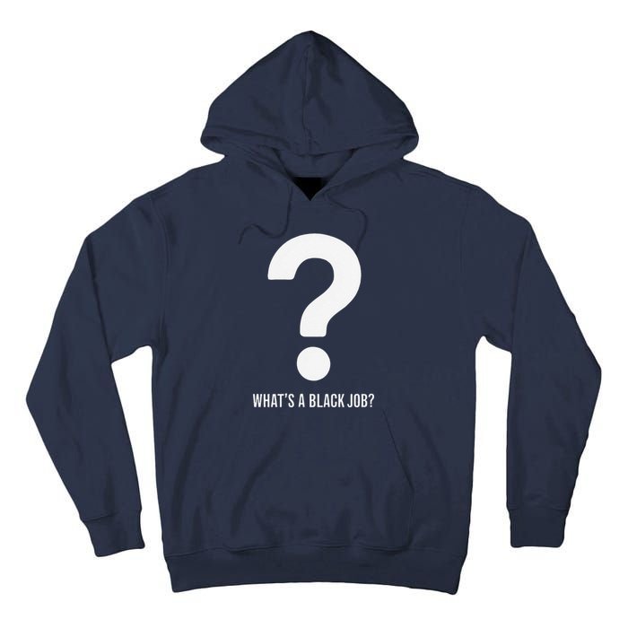 WhatS A Black Job Black Politics Black Professionals Tall Hoodie