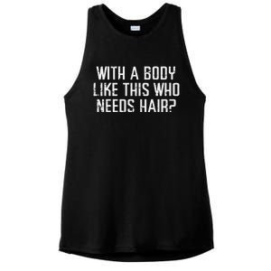 With A Body Like This Who Needs Hair Funny Bald Guy Dad Ladies PosiCharge Tri-Blend Wicking Tank