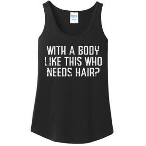 With A Body Like This Who Needs Hair Funny Bald Guy Dad Ladies Essential Tank