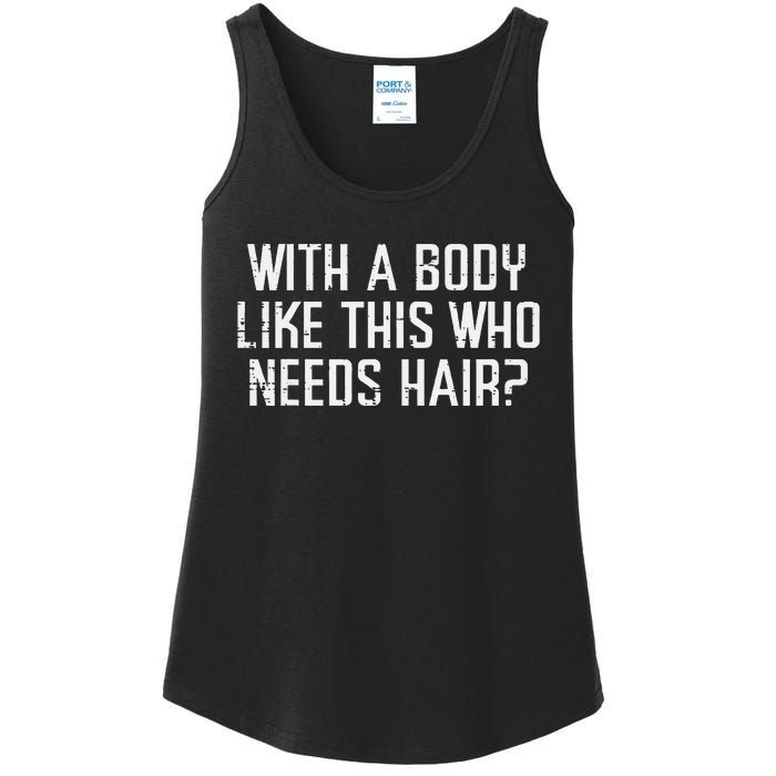 With A Body Like This Who Needs Hair Funny Bald Guy Dad Ladies Essential Tank