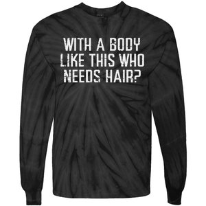 With A Body Like This Who Needs Hair Funny Bald Guy Dad Tie-Dye Long Sleeve Shirt