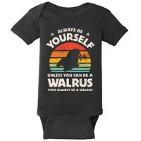 Walrus Always Be Yourself Retro Vintage Women Sea Animal Baby Bodysuit