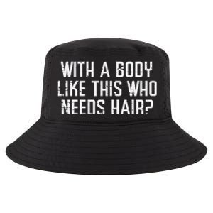 With A Body Like This Who Needs Hair Funny Bald Guy Cool Comfort Performance Bucket Hat