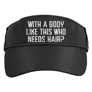 With A Body Like This Who Needs Hair Funny Bald Guy Adult Drive Performance Visor