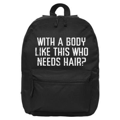 With A Body Like This Who Needs Hair Funny Bald Guy 16 in Basic Backpack