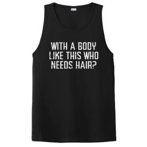 With A Body Like This Who Needs Hair Funny Bald Guy PosiCharge Competitor Tank