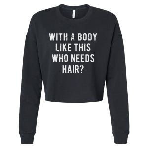 With A Body Like This Who Needs Hair Cropped Pullover Crew