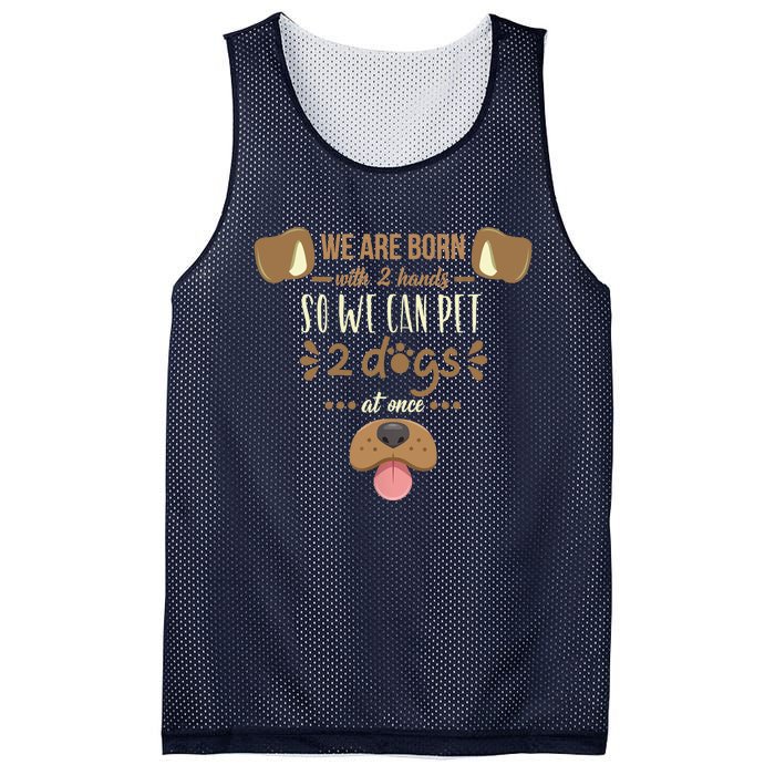 We Are Born With 2 Hands To Pet 2 Dogs At Once Dog Mesh Reversible Basketball Jersey Tank