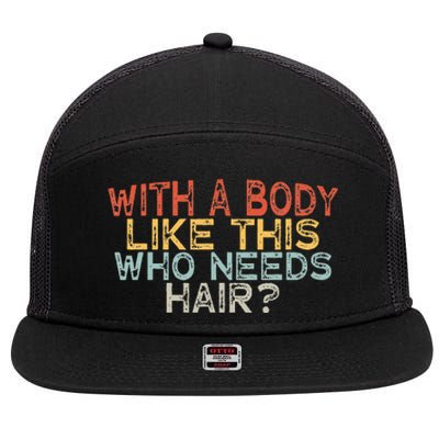 With A Body Like This Who Needs Hair 7 Panel Mesh Trucker Snapback Hat