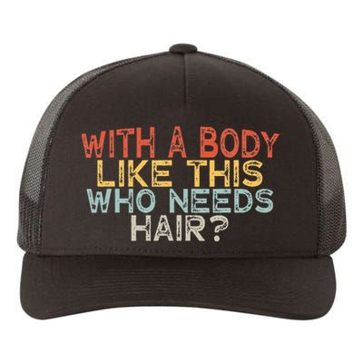 With A Body Like This Who Needs Hair Yupoong Adult 5-Panel Trucker Hat