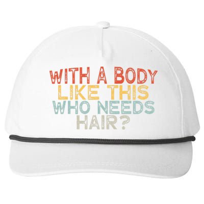 With A Body Like This Who Needs Hair Snapback Five-Panel Rope Hat