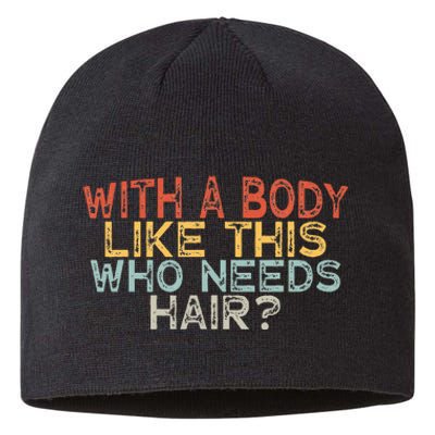 With A Body Like This Who Needs Hair Sustainable Beanie